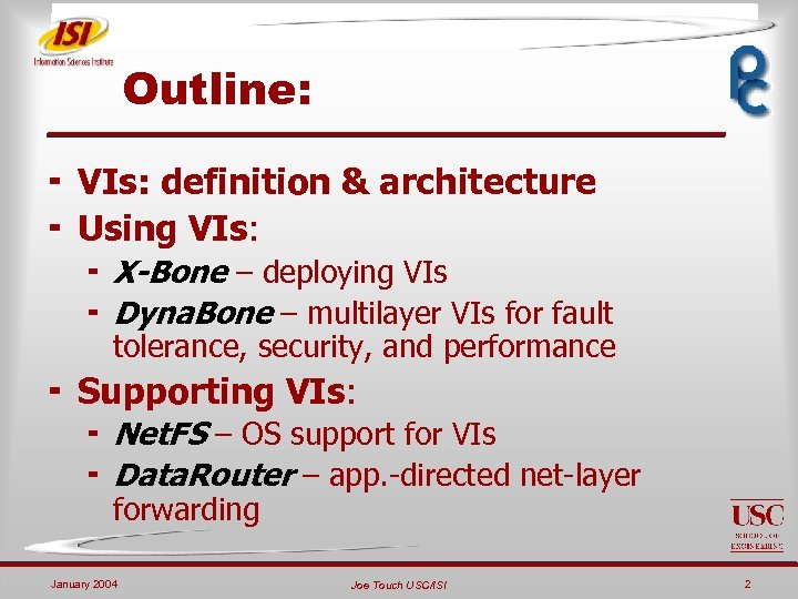 Outline: ¬ VIs: definition & architecture ¬ Using VIs: ¬ X-Bone – deploying VIs