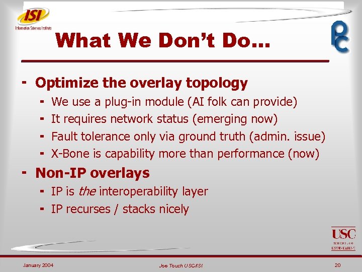 What We Don’t Do… ¬ Optimize the overlay topology ¬ ¬ We use a