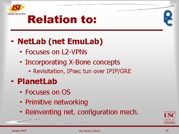Relation to: ¬ Net. Lab (net Emu. Lab) ¬ Focuses on L 2 -VPNs