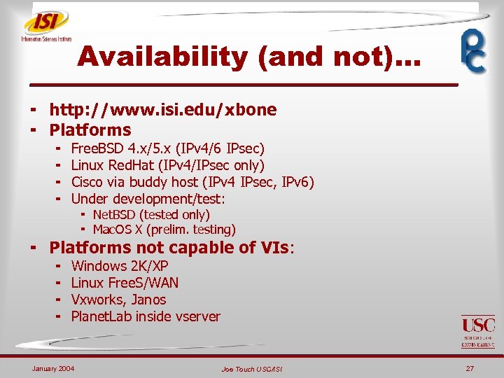 Availability (and not)… ¬ http: //www. isi. edu/xbone ¬ Platforms ¬ ¬ Free. BSD