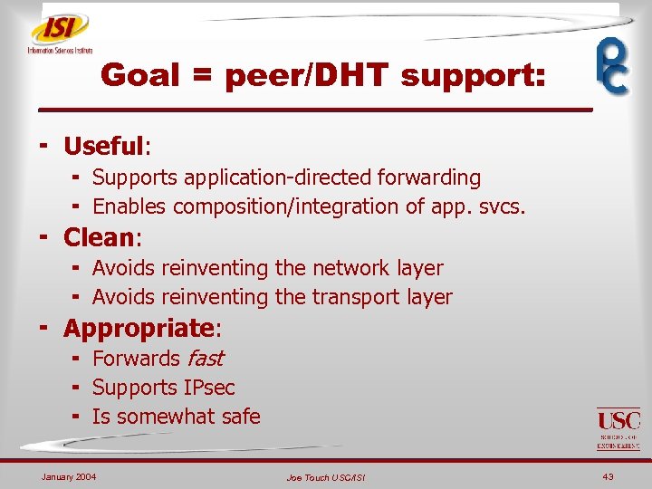 Goal = peer/DHT support: ¬ Useful: ¬ Supports application-directed forwarding ¬ Enables composition/integration of