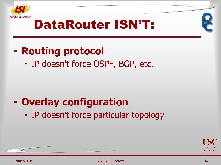 Data. Router ISN’T: ¬ Routing protocol ¬ IP doesn’t force OSPF, BGP, etc. ¬