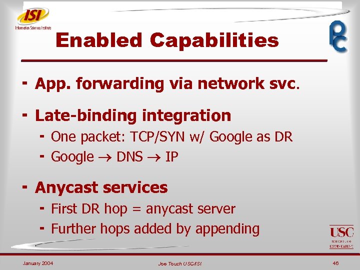 Enabled Capabilities ¬ App. forwarding via network svc. ¬ Late-binding integration ¬ One packet: