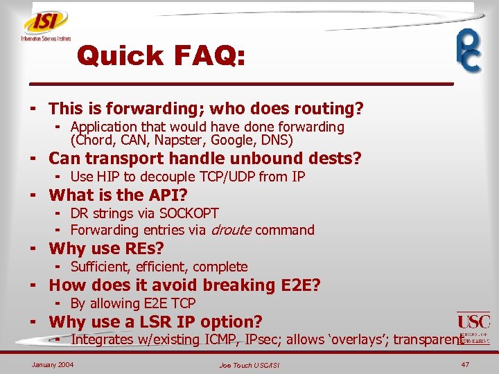 Quick FAQ: ¬ This is forwarding; who does routing? ¬ Application that would have