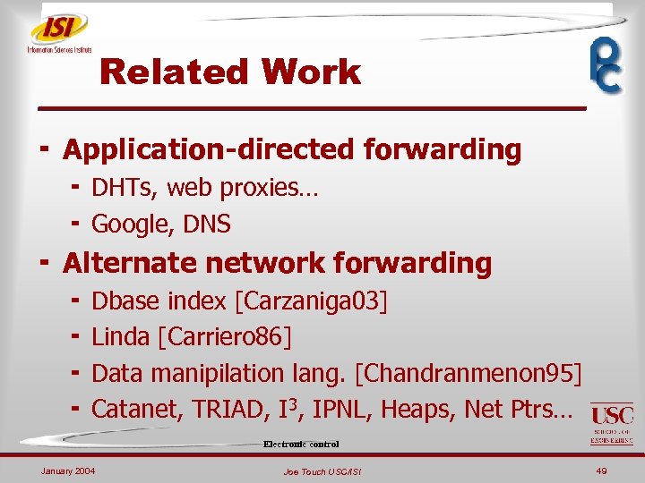 Related Work ¬ Application-directed forwarding ¬ DHTs, web proxies… ¬ Google, DNS ¬ Alternate