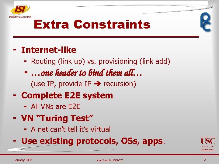 Extra Constraints ¬ Internet-like ¬ Routing (link up) vs. provisioning (link add) ¬ …one