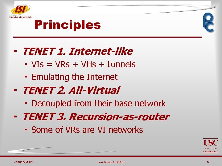 Principles ¬ TENET 1. Internet-like ¬ VIs = VRs + VHs + tunnels ¬