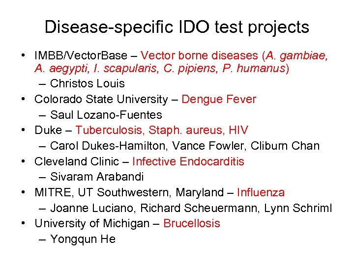 Disease-specific IDO test projects • IMBB/Vector. Base – Vector borne diseases (A. gambiae, A.