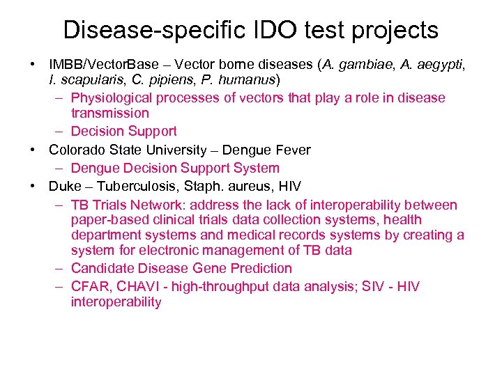 Disease-specific IDO test projects • IMBB/Vector. Base – Vector borne diseases (A. gambiae, A.