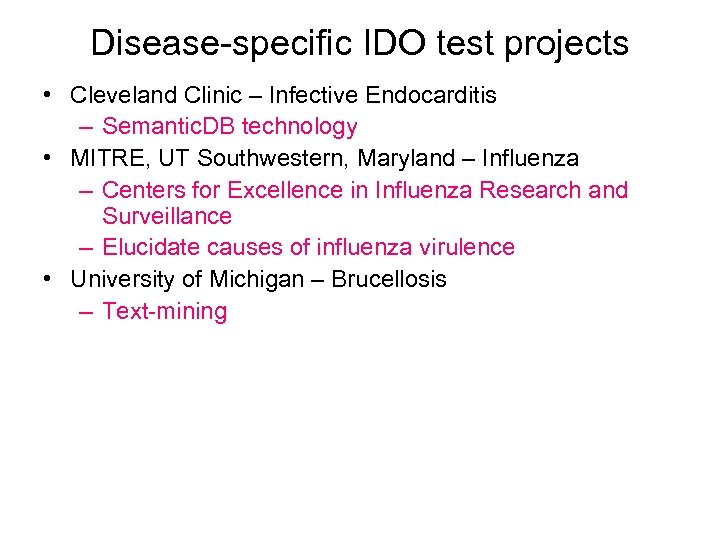 Disease-specific IDO test projects • Cleveland Clinic – Infective Endocarditis – Semantic. DB technology
