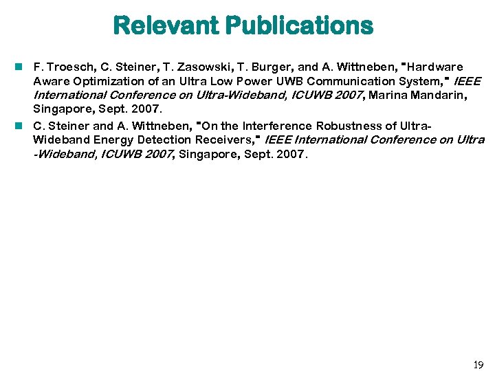 Relevant Publications F. Troesch, C. Steiner, T. Zasowski, T. Burger, and A. Wittneben, "Hardware