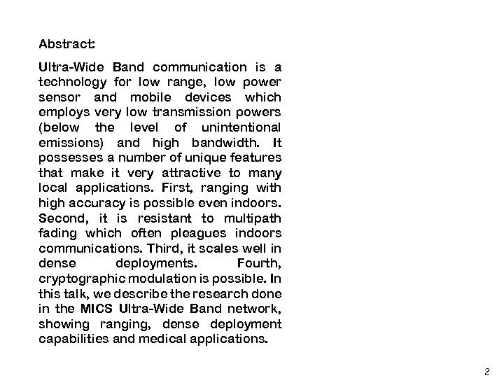 Abstract: Ultra-Wide Band communication is a technology for low range, low power sensor and