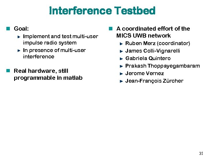 Interference Testbed Goal: Implement and test multi-user impulse radio system In presence of multi-user