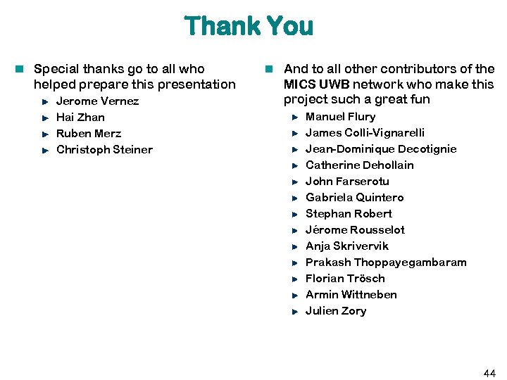 Thank You Special thanks go to all who helped prepare this presentation Jerome Vernez