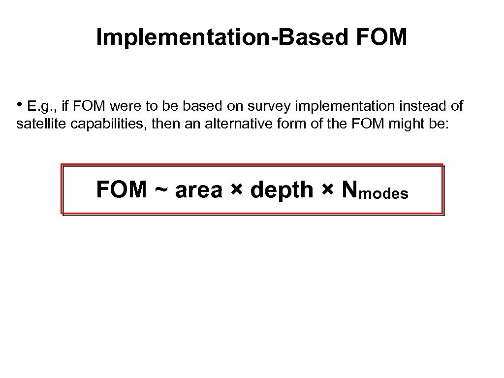 Implementation-Based FOM • E. g. , if FOM were to be based on survey