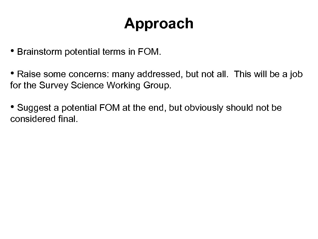 Approach • Brainstorm potential terms in FOM. • Raise some concerns: many addressed, but