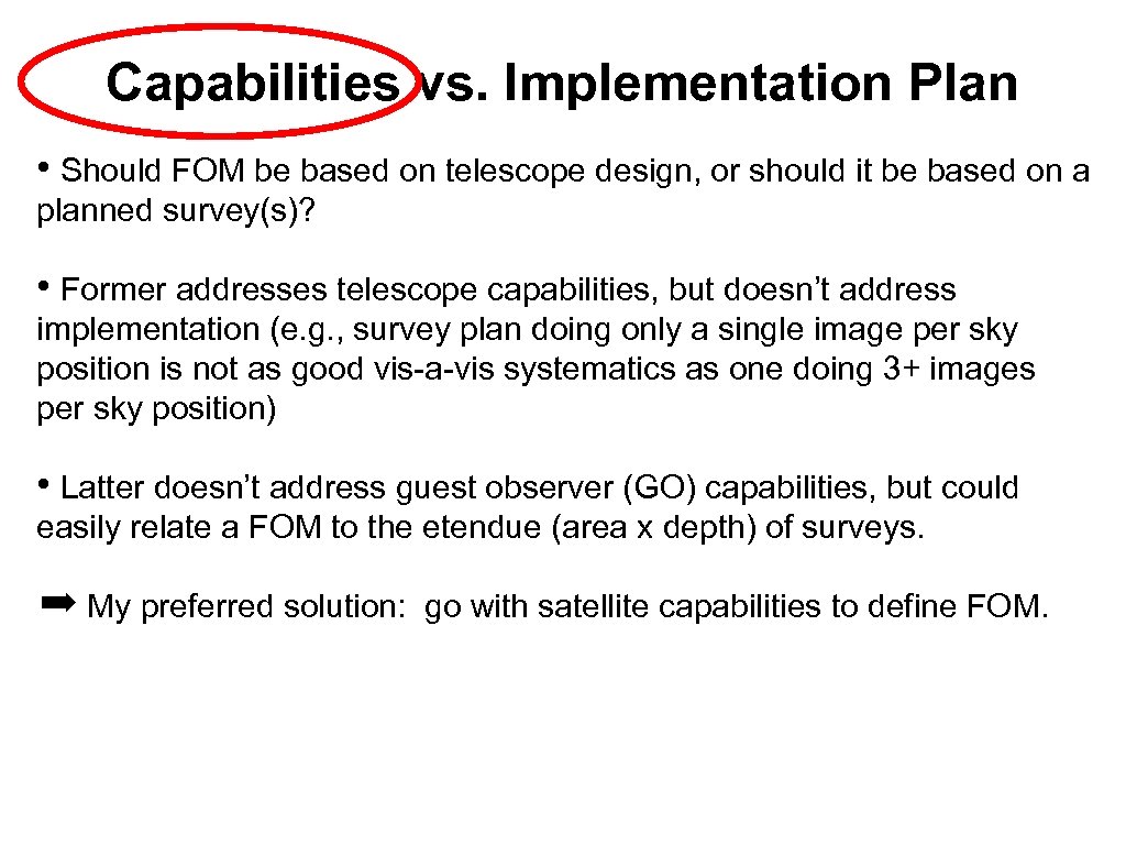 Capabilities vs. Implementation Plan • Should FOM be based on telescope design, or should