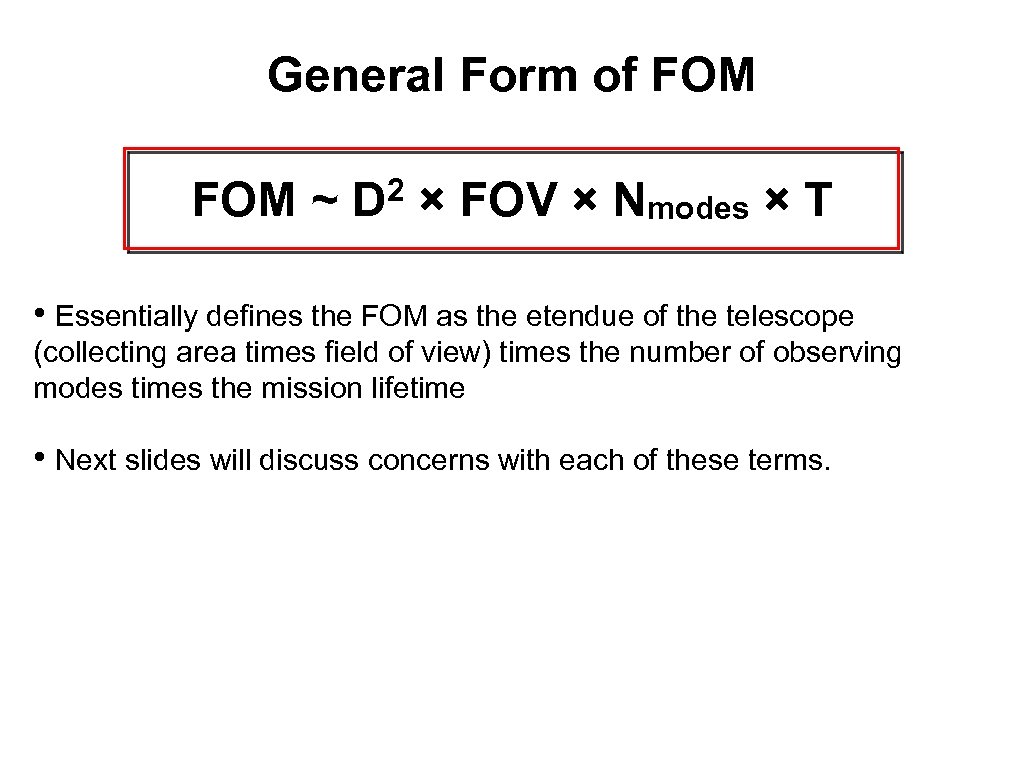 General Form of FOM ~ 2 D × FOV × Nmodes × T •