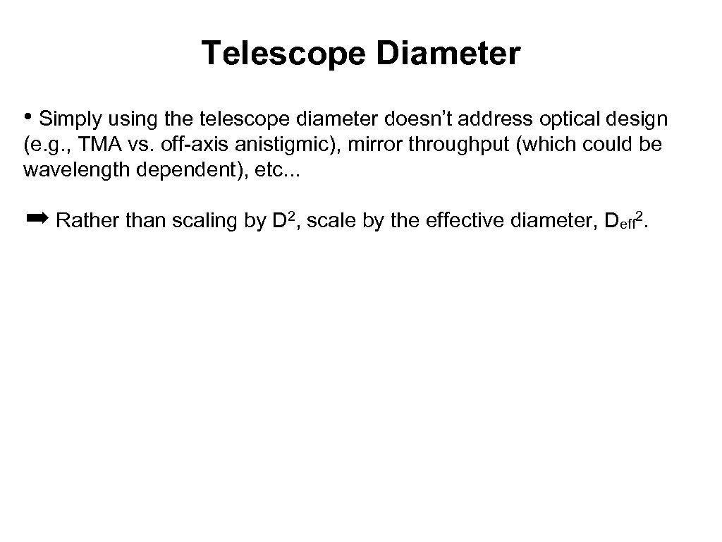 Telescope Diameter • Simply using the telescope diameter doesn’t address optical design (e. g.