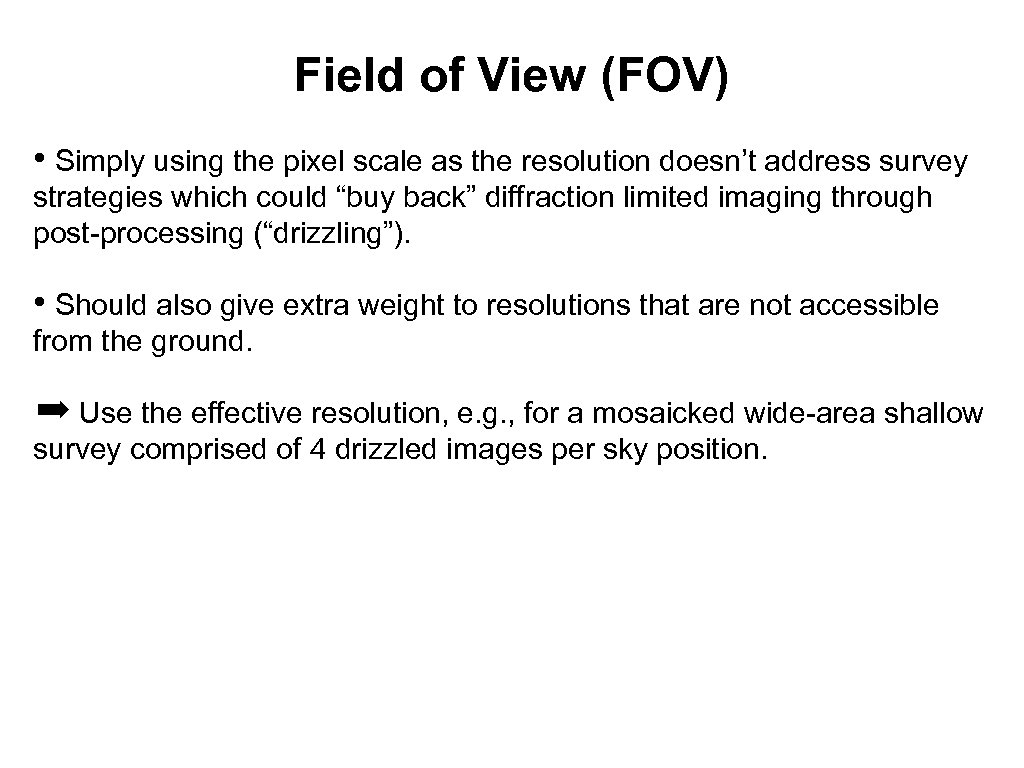 Field of View (FOV) • Simply using the pixel scale as the resolution doesn’t