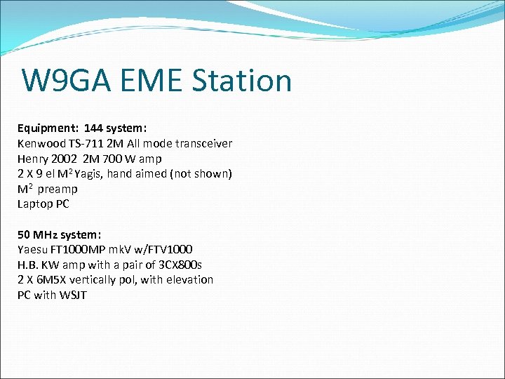 W 9 GA EME Station Equipment: 144 system: Kenwood TS-711 2 M All mode