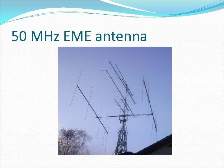 50 MHz EME antenna 