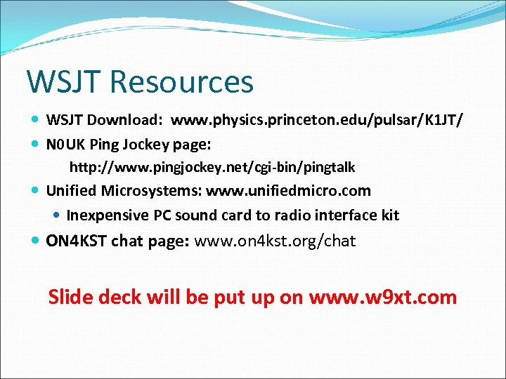 WSJT Resources WSJT Download: www. physics. princeton. edu/pulsar/K 1 JT/ N 0 UK Ping
