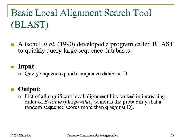 Basic Local Alignment Search Tool (BLAST) n Altschul et al. (1990) developed a program