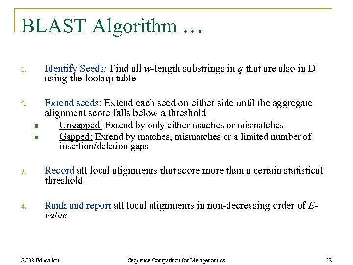 BLAST Algorithm … 1. Identify Seeds: Find all w-length substrings in q that are