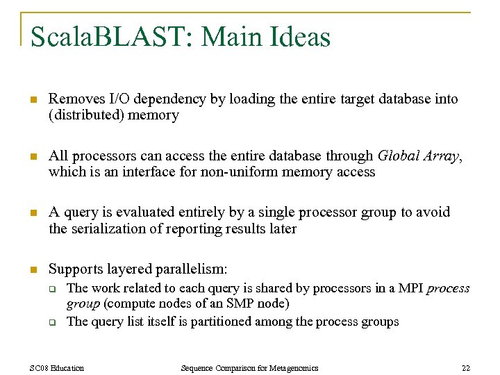 Scala. BLAST: Main Ideas n Removes I/O dependency by loading the entire target database