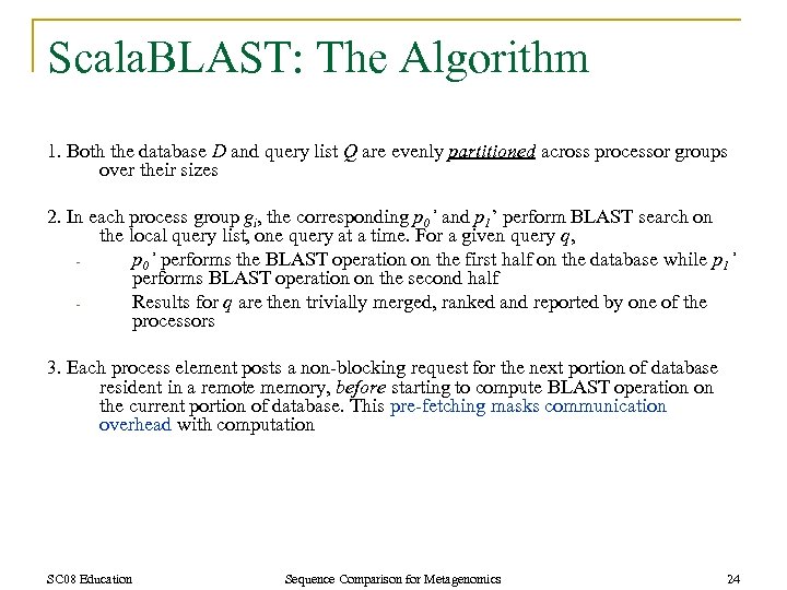 Scala. BLAST: The Algorithm 1. Both the database D and query list Q are