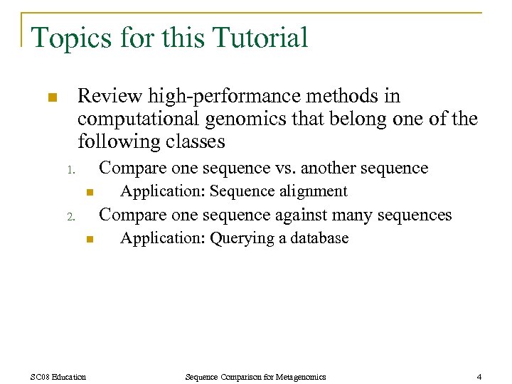 Topics for this Tutorial Review high-performance methods in computational genomics that belong one of