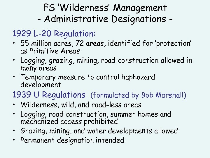 FS ‘Wilderness’ Management - Administrative Designations 1929 L-20 Regulation: • 55 million acres, 72