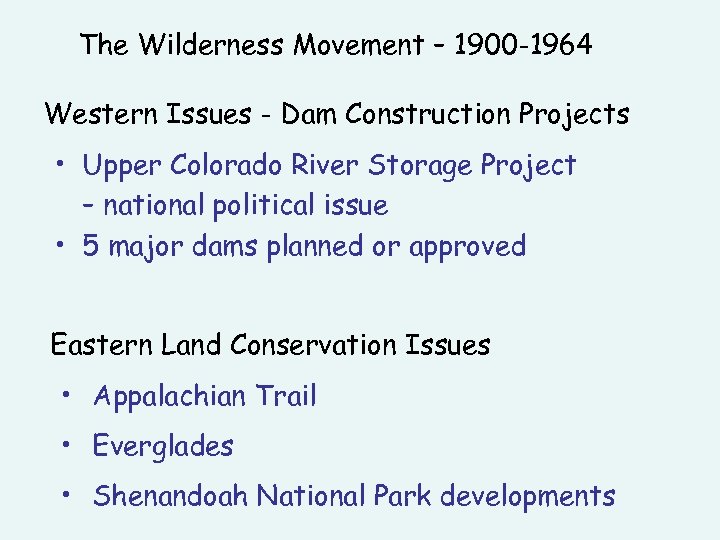 The Wilderness Movement – 1900 -1964 Western Issues - Dam Construction Projects • Upper