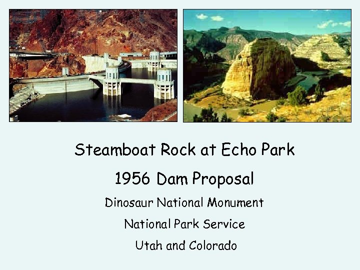 Steamboat Rock at Echo Park 1956 Dam Proposal Dinosaur National Monument National Park Service