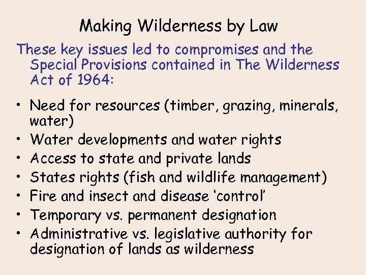 Making Wilderness by Law These key issues led to compromises and the Special Provisions