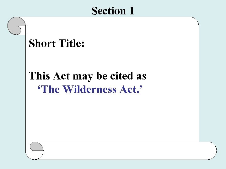 Section 1 Short Title: This Act may be cited as ‘The Wilderness Act. ’
