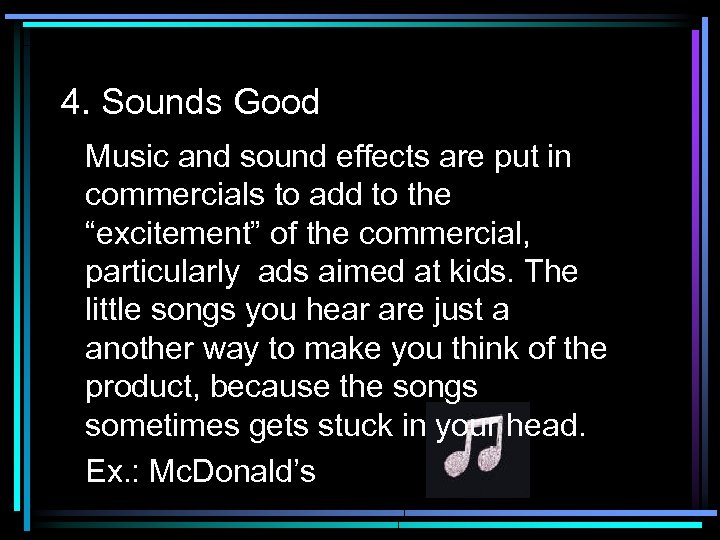 4. Sounds Good Music and sound effects are put in commercials to add to