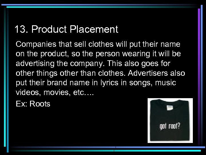 13. Product Placement Companies that sell clothes will put their name on the product,