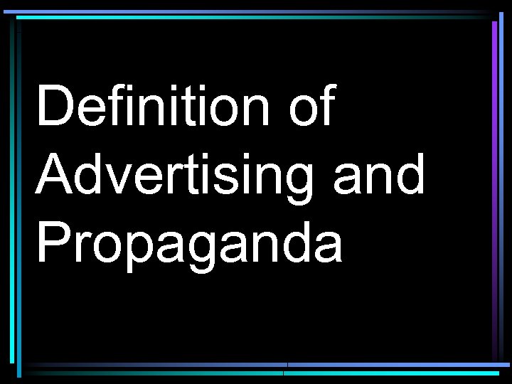 Definition of Advertising and Propaganda 
