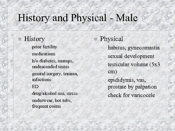 History and Physical - Male n History – – – – prior fertility medications
