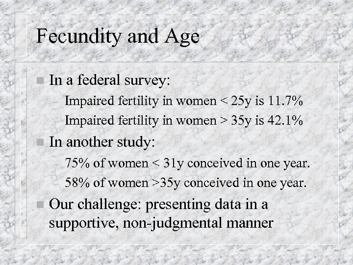 Fecundity and Age n In a federal survey: – – n In another study: