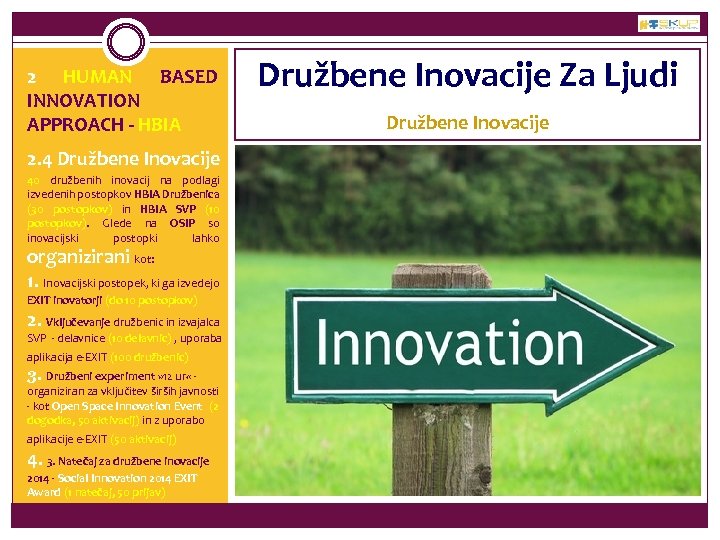 2 HUMAN BASED INNOVATION APPROACH - HBIA 2. 4 Družbene Inovacije 40 družbenih inovacij