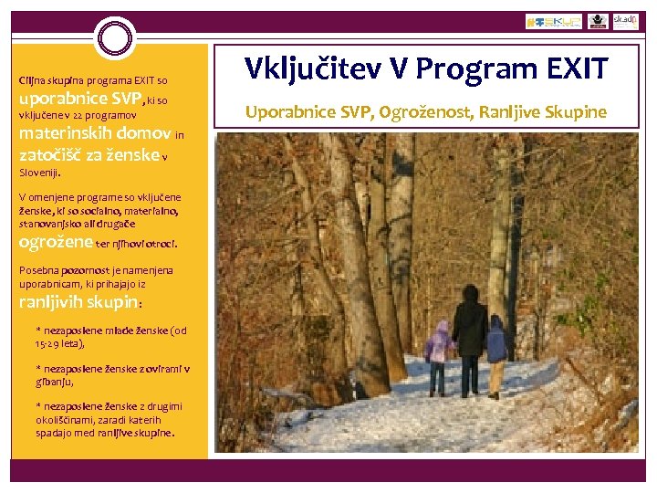 Ciljna skupina programa EXIT so Vključitev V Program EXIT vključene v 22 programov Uporabnice