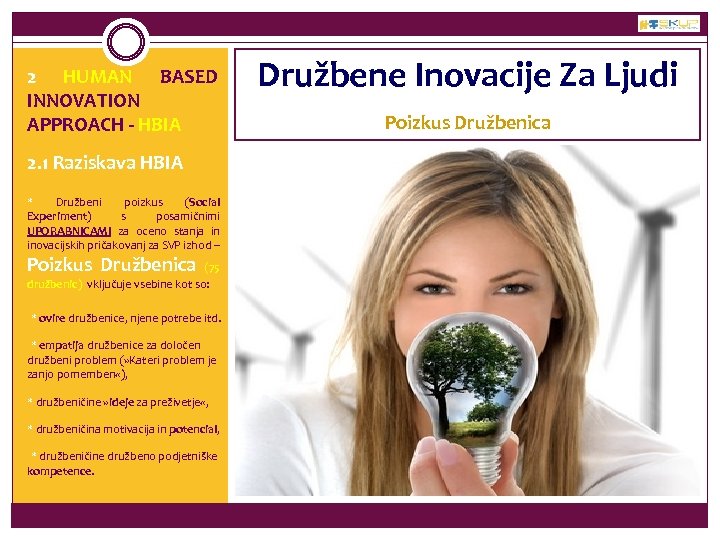 2 HUMAN BASED INNOVATION APPROACH - HBIA 2. 1 Raziskava HBIA * Družbeni poizkus