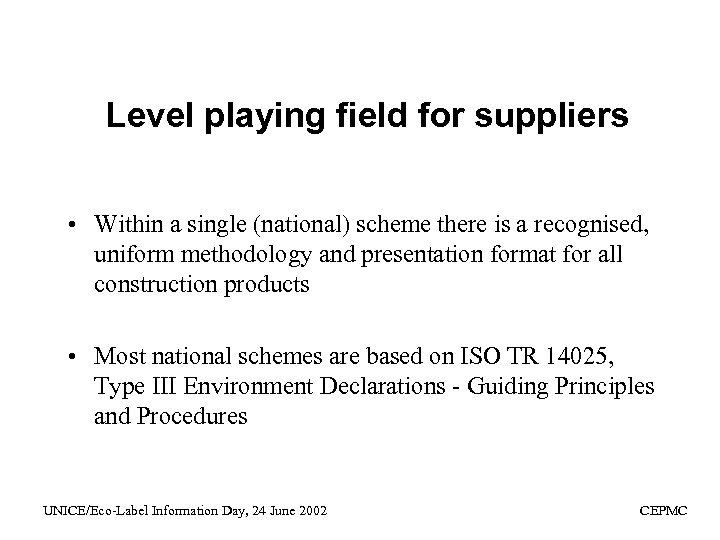 Level playing field for suppliers • Within a single (national) scheme there is a