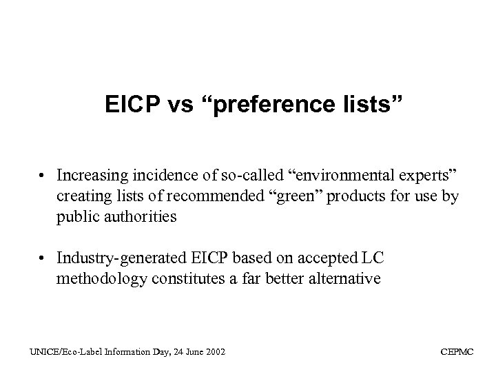 EICP vs “preference lists” • Increasing incidence of so-called “environmental experts” creating lists of