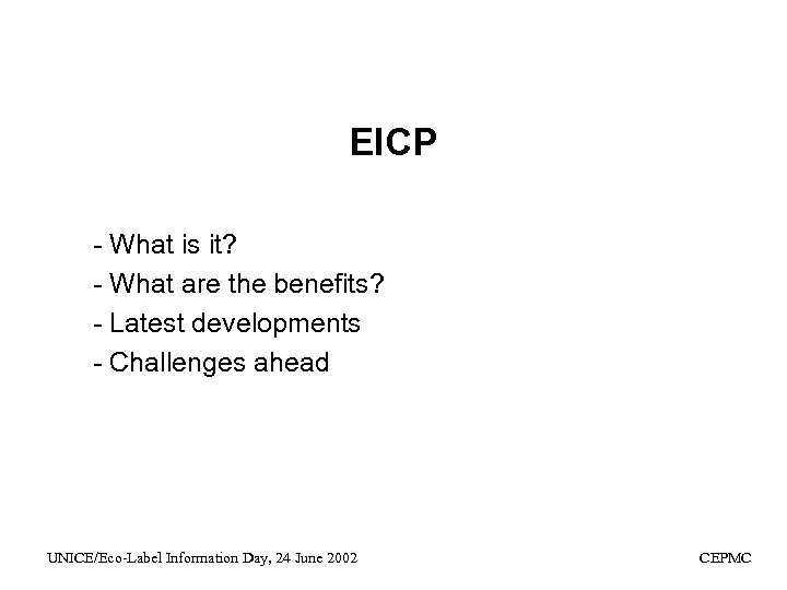 EICP - What is it? - What are the benefits? - Latest developments -