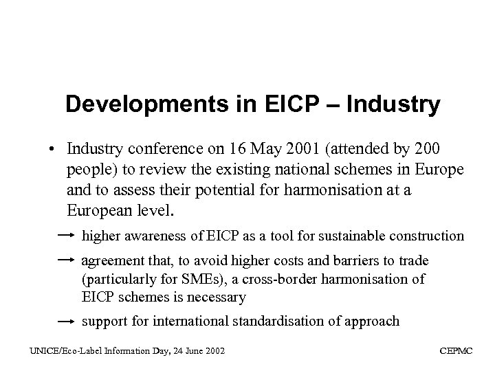 Developments in EICP – Industry • Industry conference on 16 May 2001 (attended by