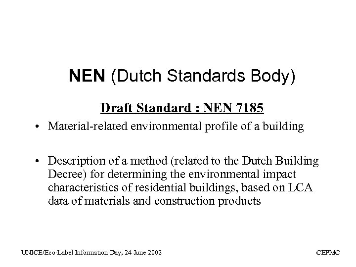 NEN (Dutch Standards Body) Draft Standard : NEN 7185 • Material-related environmental profile of